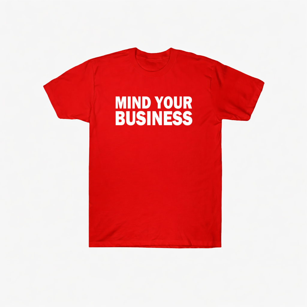 MIND YOUR BUSINESS T-shirt