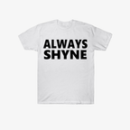 ALWAYS SHYNE