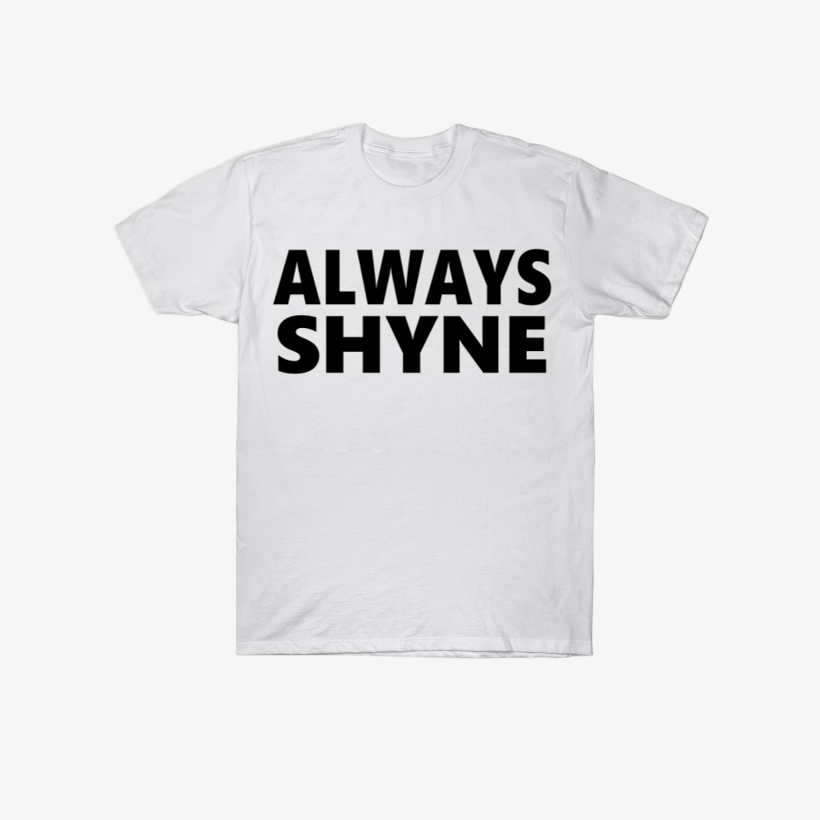 ALWAYS SHYNE